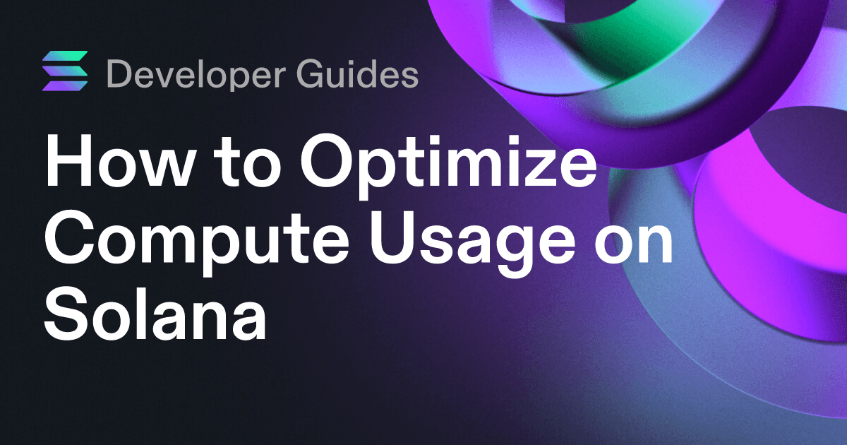 How to Optimize Compute Usage on Solana